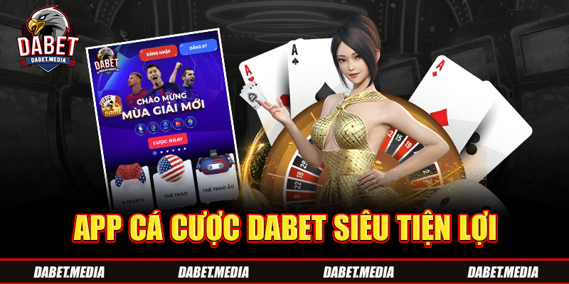 App cá cược DABET siêu tiện lợi