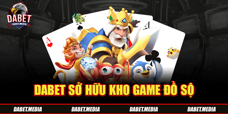 DABET sở hữu kho game đồ sộ