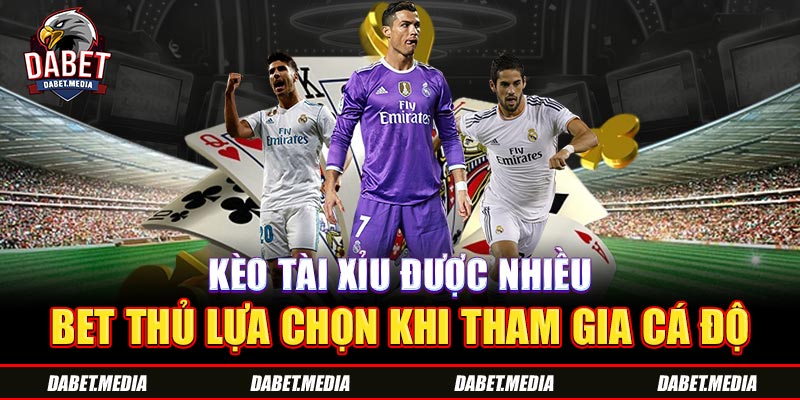 Kèo tài xỉu được nhiều bet thủ lựa chọn khi tham gia cá độ 