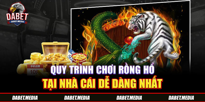 Quy trình chơi rồng hổ tại nhà cái dễ dàng nhất