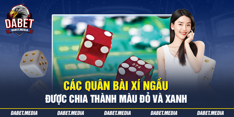 Các quân bài xí ngầu được chia thành màu đỏ và xanh