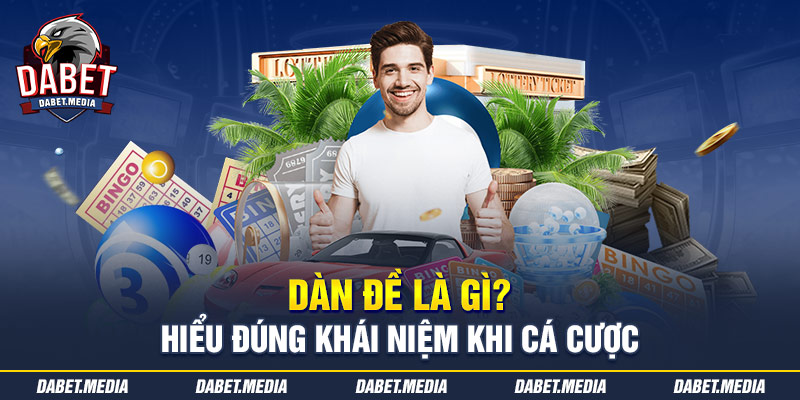 Dàn đề là gì? Hiểu đúng khái niệm khi cá cược