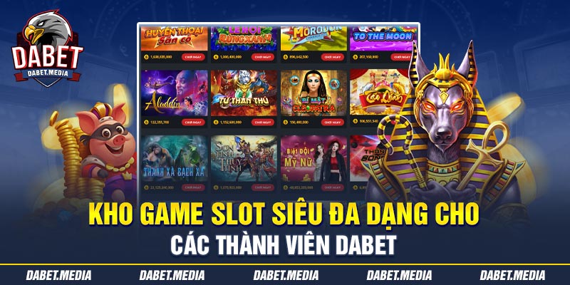 Kho game slot siêu đa dạng cho các thành viên Dabet
