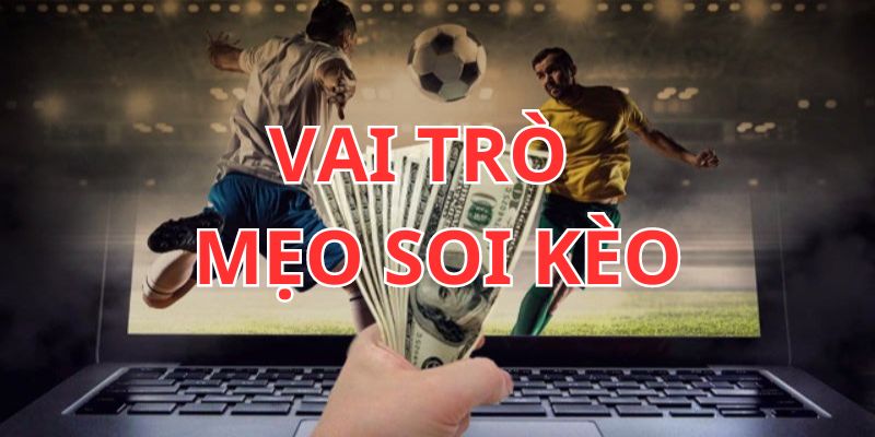 Vai trò của mẹo soi kèo trong quá trình chơi cược