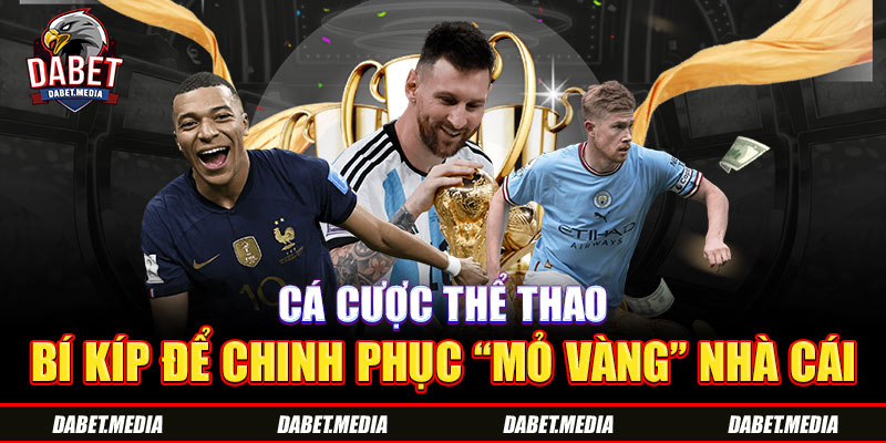 Cá cược thể thao - Bí kíp để chinh phục “mỏ vàng” nhà cái